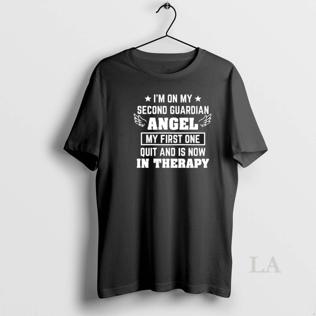 Original Im On My Second Guardian Angel My First One Quit And Is Now In T-Shirts, Hoodie, Sweatshirt | PopFlextees.com
