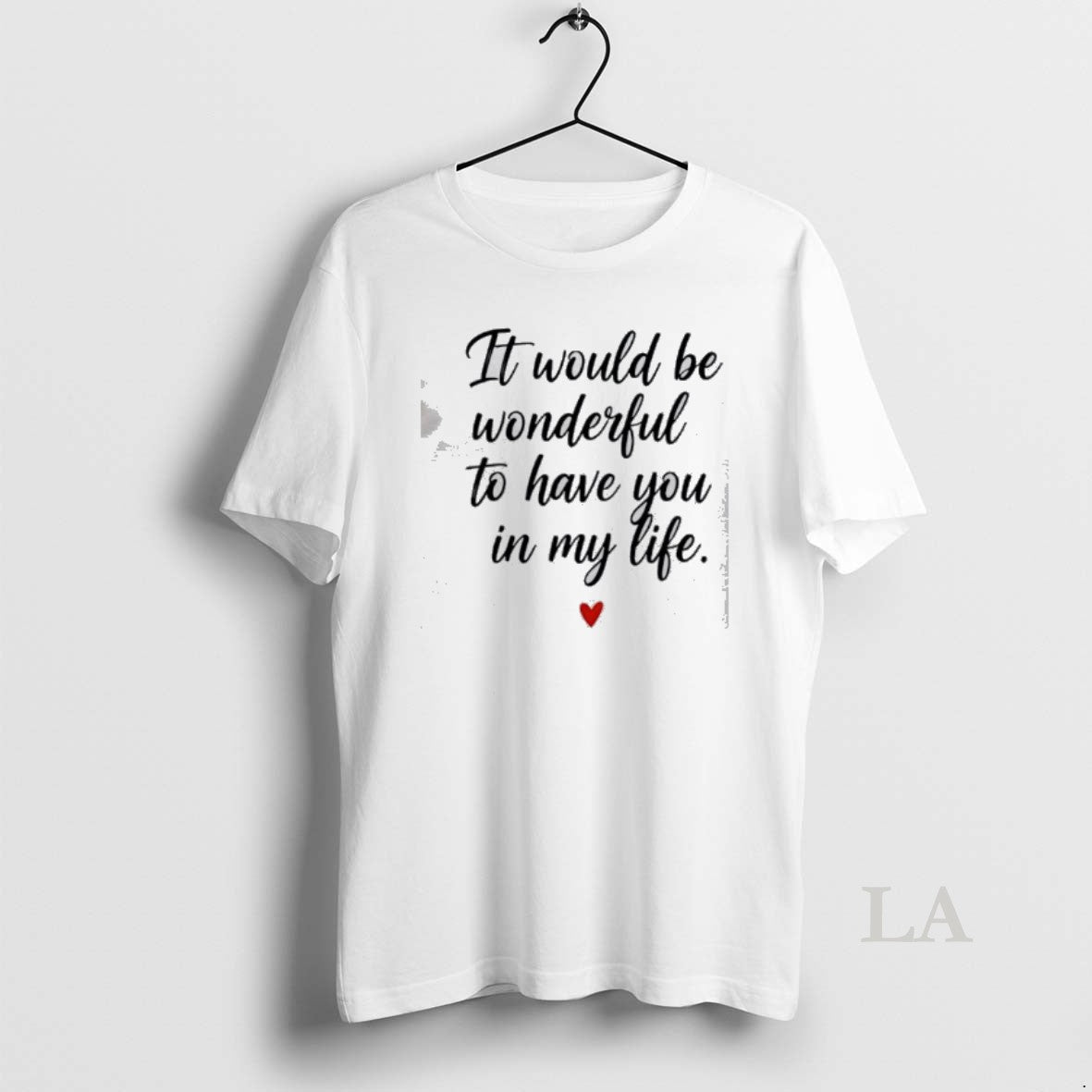 Original It Would Be Wonderful To Have You In My Life T-Shirts, Hoodie, Sweatshirt | PopFlextees.com
