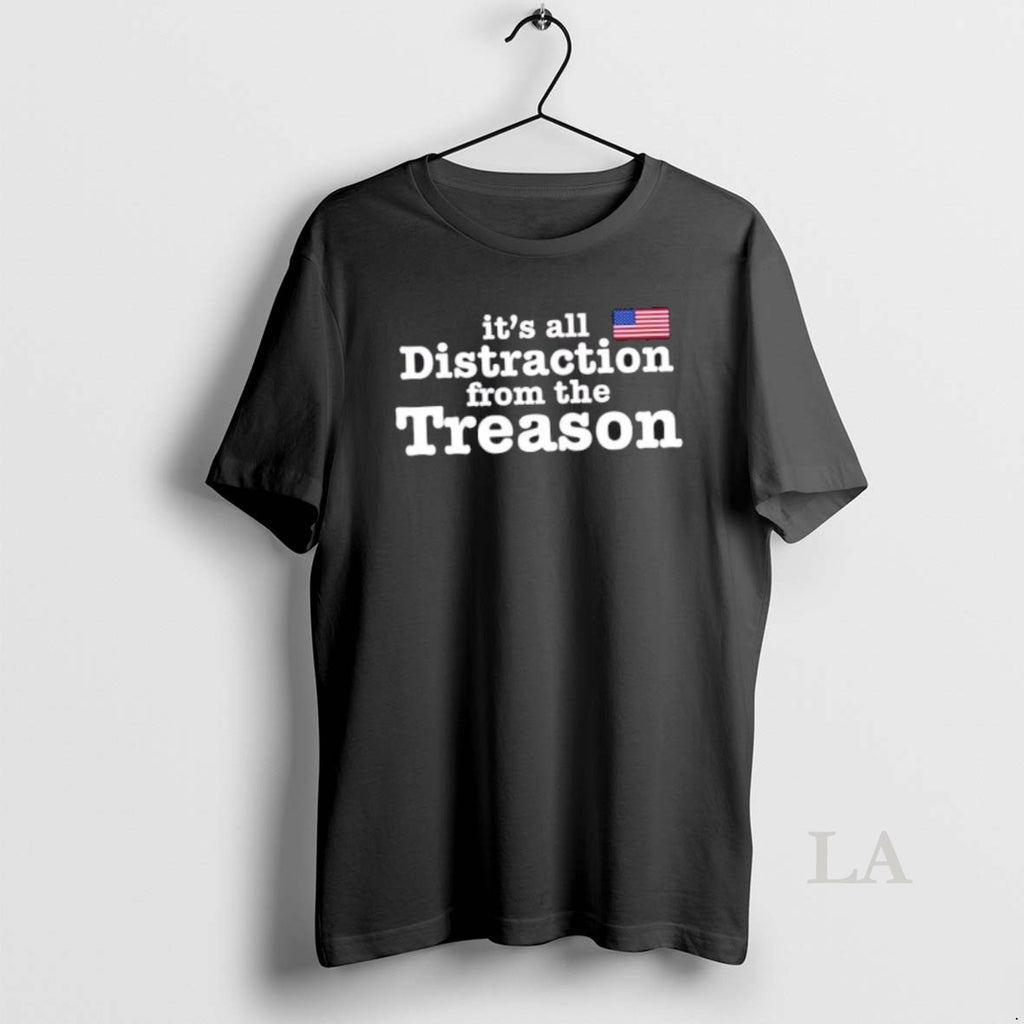 Original Its All Distraction From The Treason Us Flag T-Shirts, Hoodie, Sweatshirt | PopFlextees.com