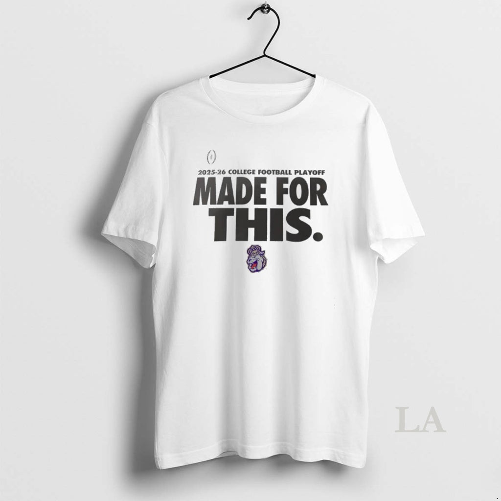 Original James Madison Dukes 2025 26 College Football Playoff Made For This T-Shirts, Hoodie, Sweatshirt | PopFlextees.com