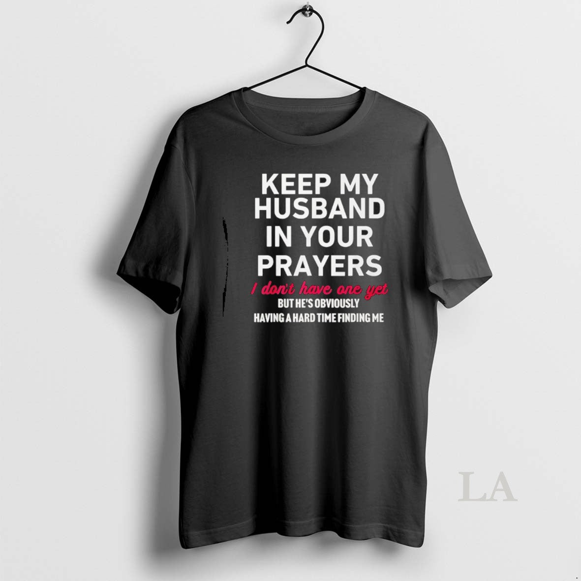 Original Keep My Husband In Your Prayers I Don T Have One Yet T-Shirts, Hoodie, Sweatshirt | PopFlextees.com