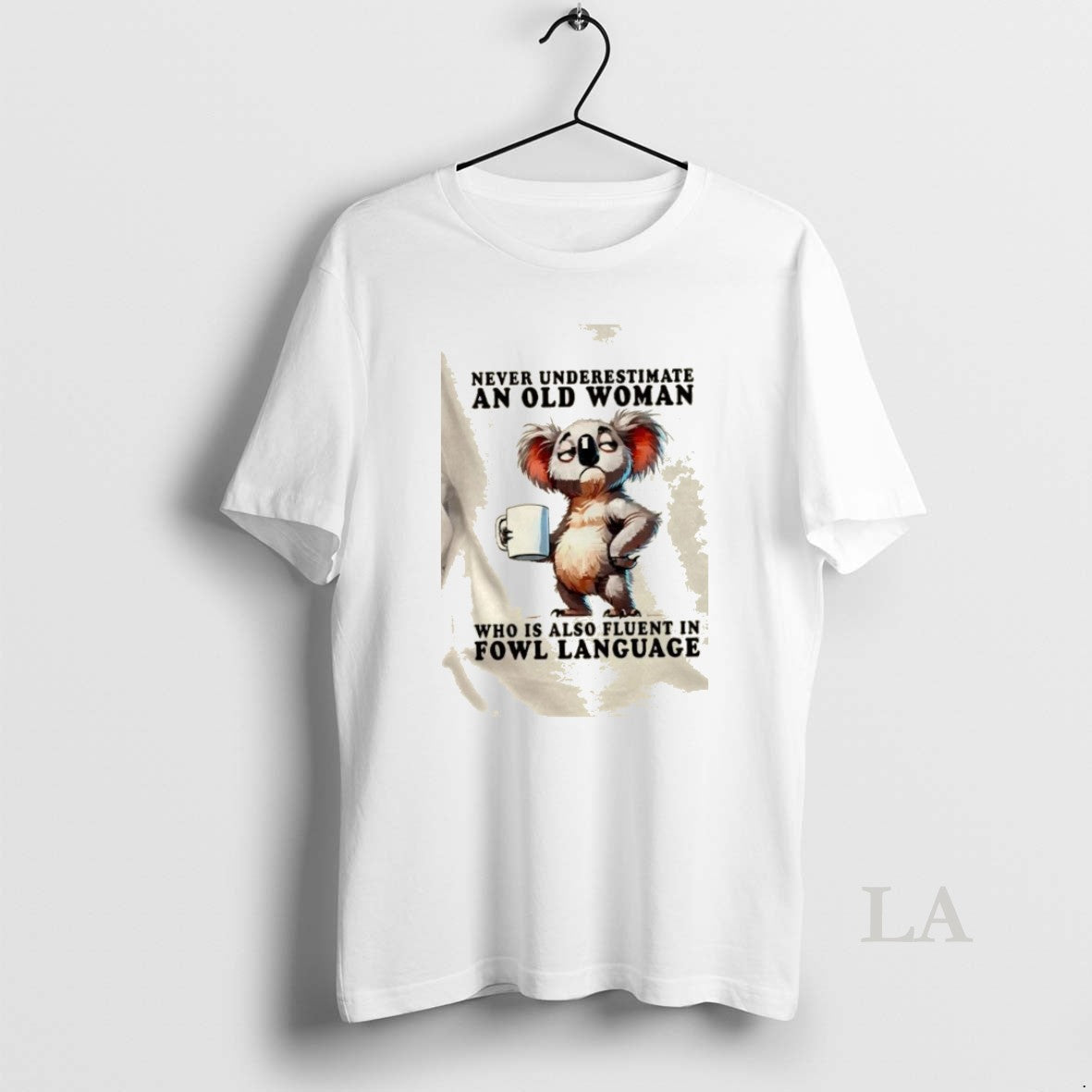 Original Koala Never Underestimate An Old Woman Who Is Also Fluent In Fowl Language T-Shirts, Hoodie, Sweatshirt