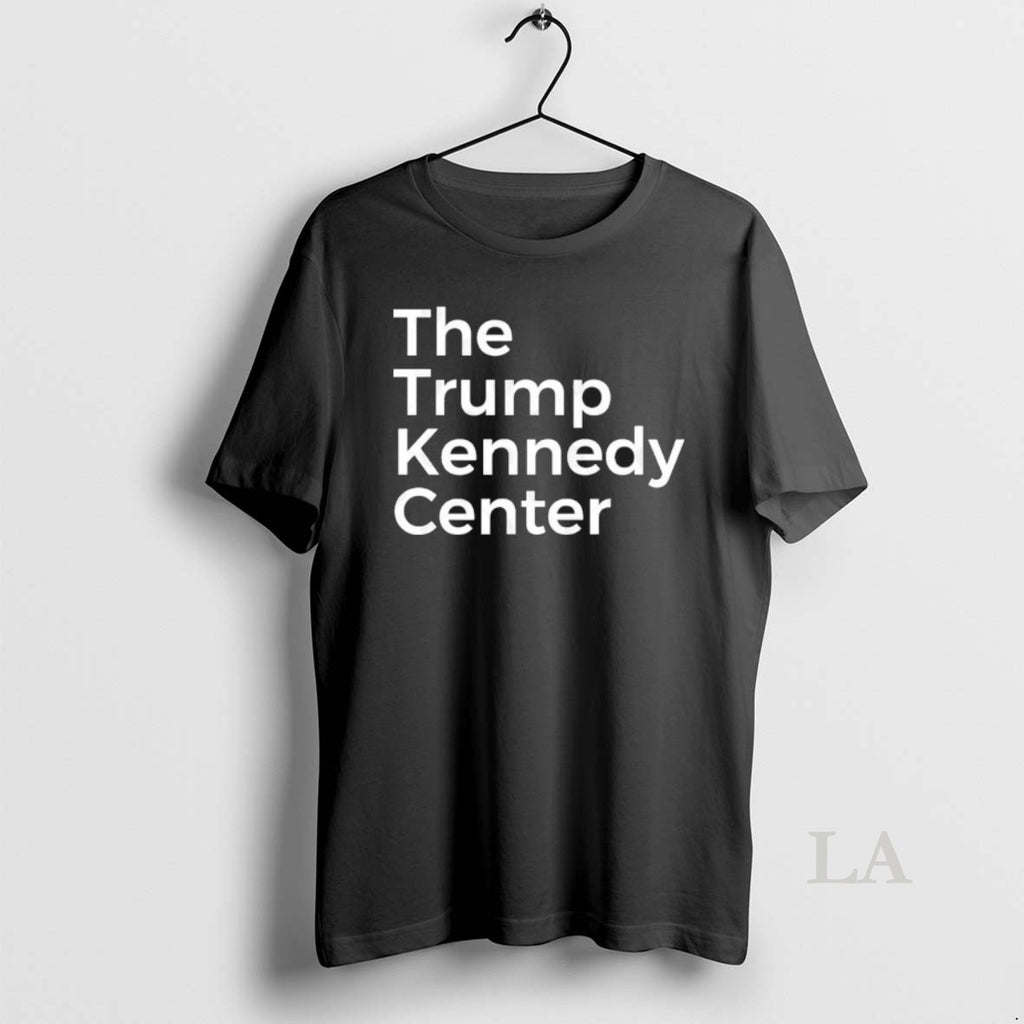 Original Lnrm1sin The Trump Kennedy Center T-Shirts, Hoodie, Sweatshirt | PopFlextees.com