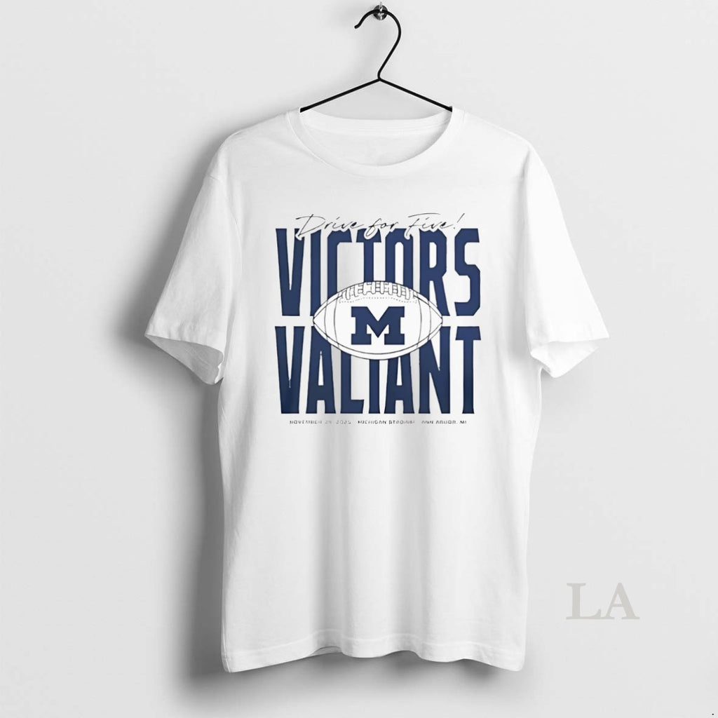 Original Michigan Football Drive For Five Victors Valiant T-Shirts, Hoodie, Sweatshirt | PopFlextees.com