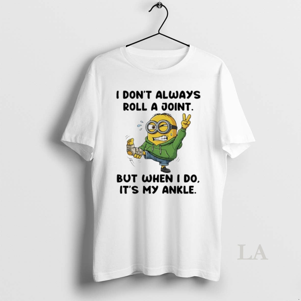 Original Minion I Dont Always Roll A Joint But When I Do Its My Ankle T-Shirts, Hoodie, Sweatshirt | PopFlextees.com