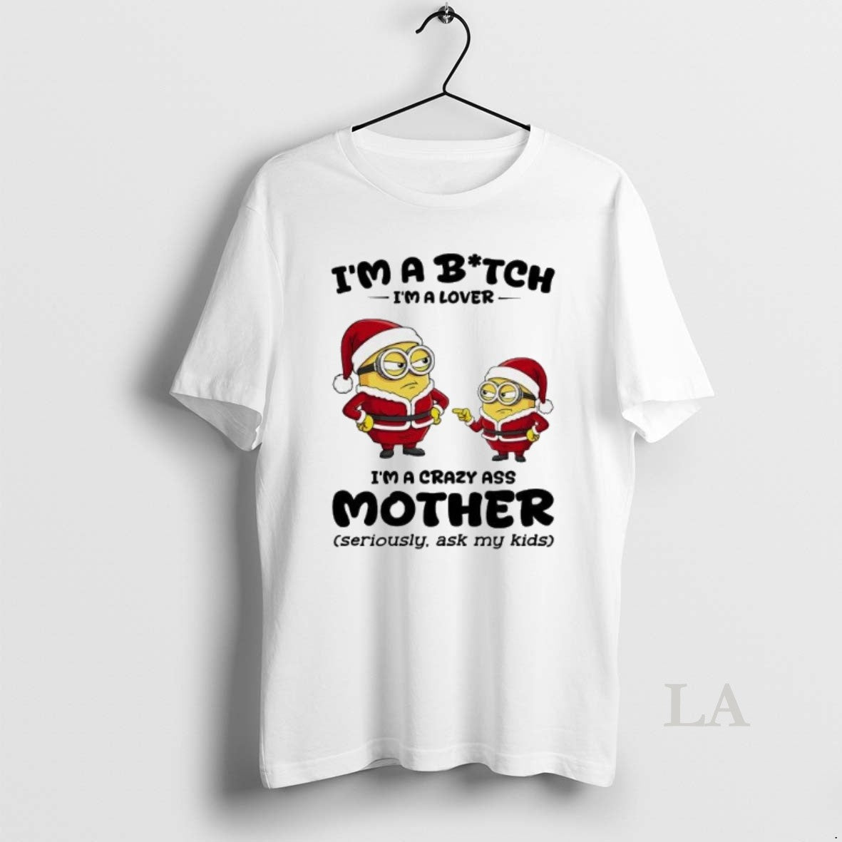 Original Minion Im A Bitch Im A Lover Im A Crazy Ass Mother Christmas T-Shirts, Hoodie, Sweatshirt | PopFlextees.com