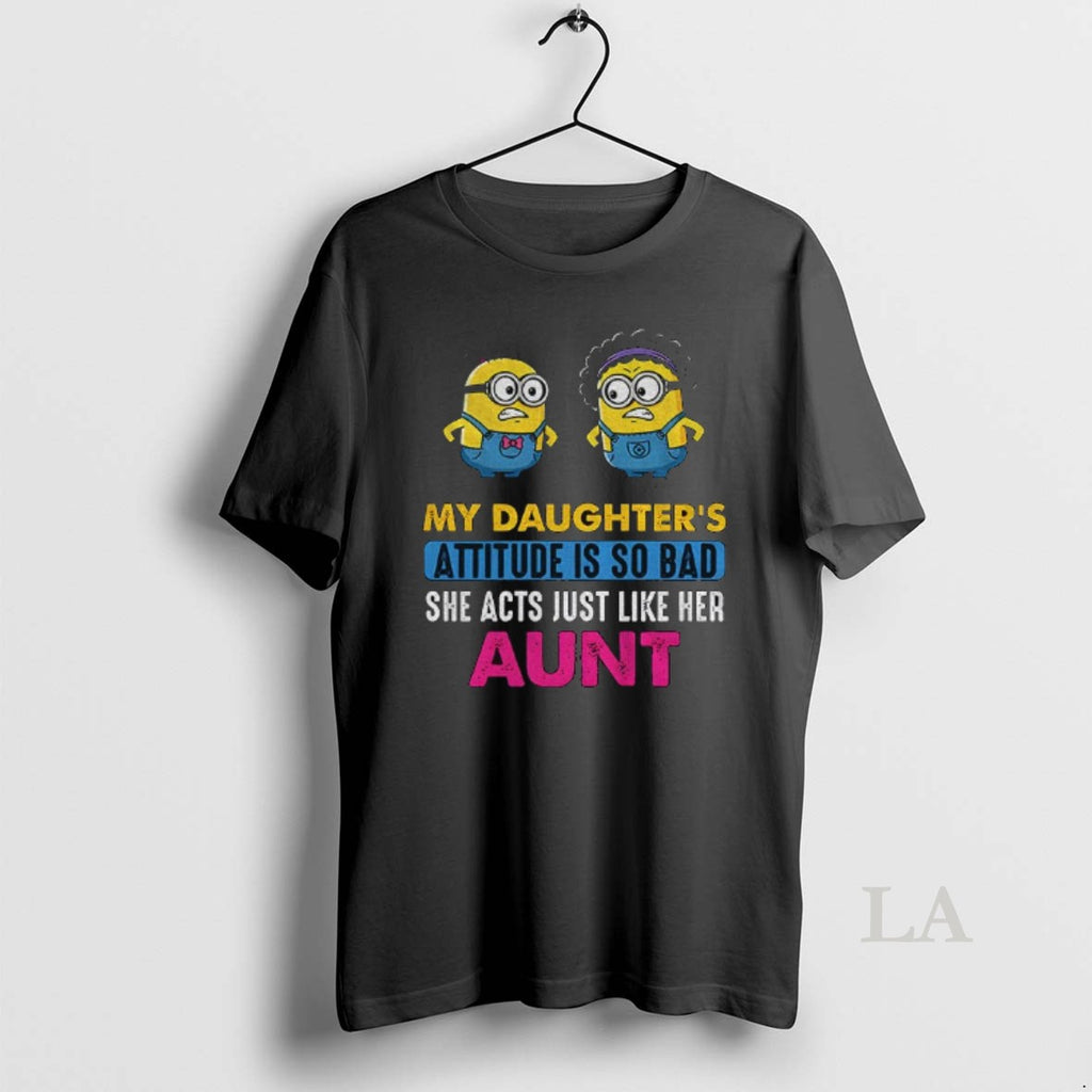 Original Minion My Daughters Attitude Is So Bad She Acts Just Like Her Aunt T-Shirts, Hoodie, Sweatshirt | PopFlextees.com