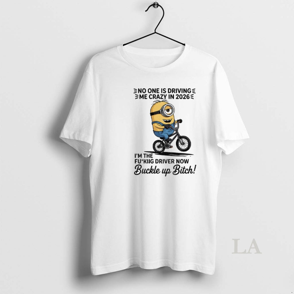 Original Minion No One Is Driving E Me Crazy In 2026 Im The Fucking Driver T-Shirts, Hoodie, Sweatshirt | PopFlextees.com