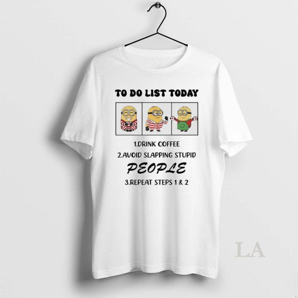 Original Minion To Do List Today Drink Coffee Avoid Slapping Stupid People T-Shirts, Hoodie, Sweatshirt | PopFlextees.com