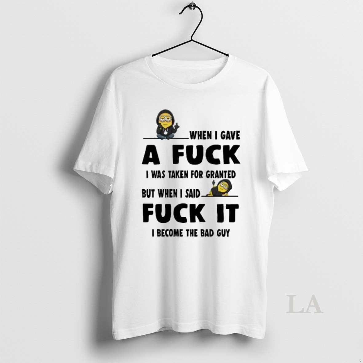 Original Minion When I Gave A Fuck I Was Taken For Granted Fuck It T-Shirts, Hoodie, Sweatshirt | PopFlextees.com