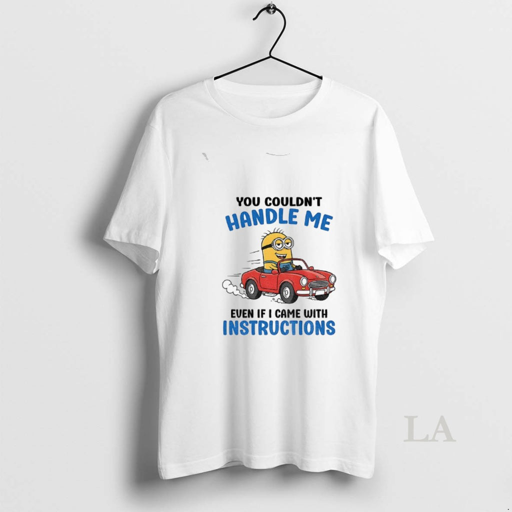 Original Minion You Couldnt Handle Me Even If I Came With Instructions T-Shirts, Hoodie, Sweatshirt | PopFlextees.com