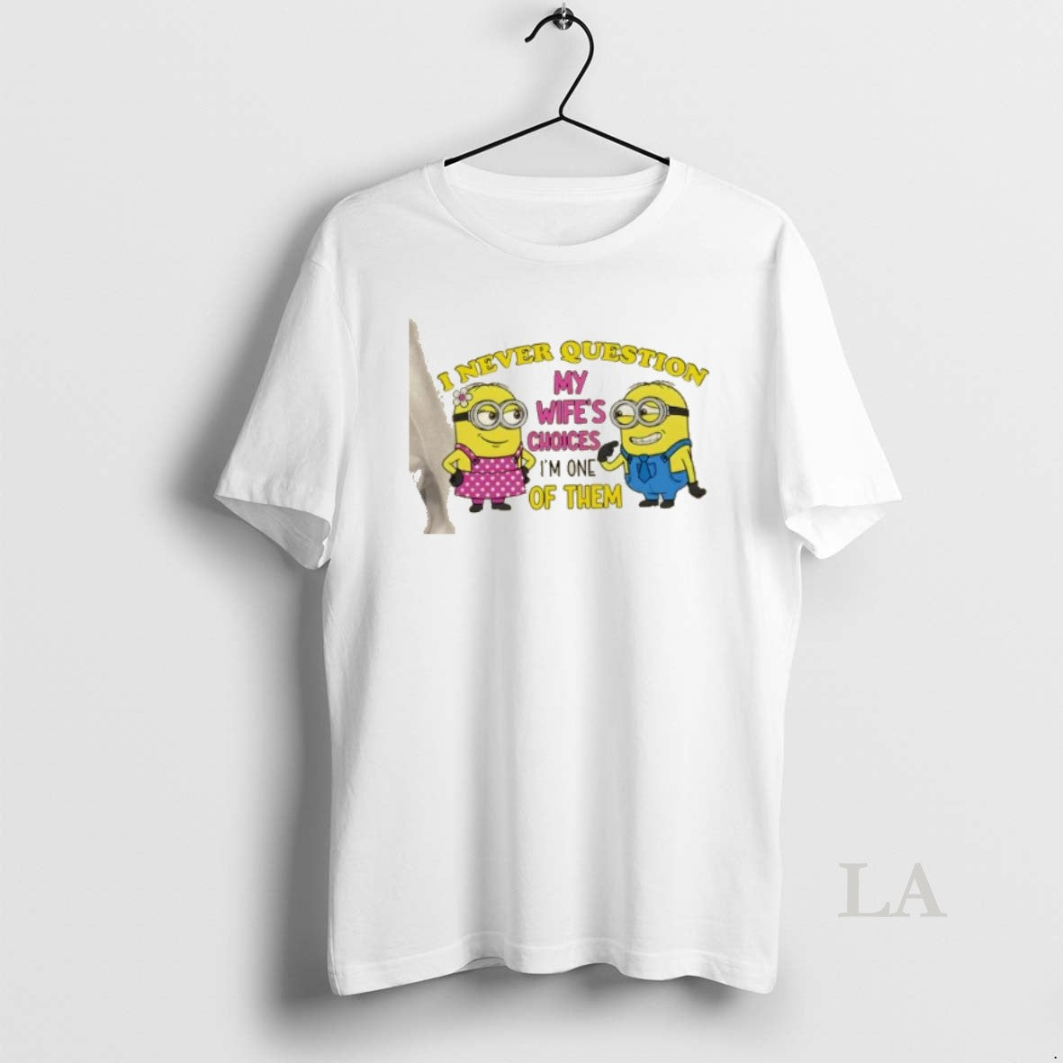 Original Minions I Never Question My Wifes Choices Im One Of Them T-Shirts, Hoodie, Sweatshirt | PopFlextees.com