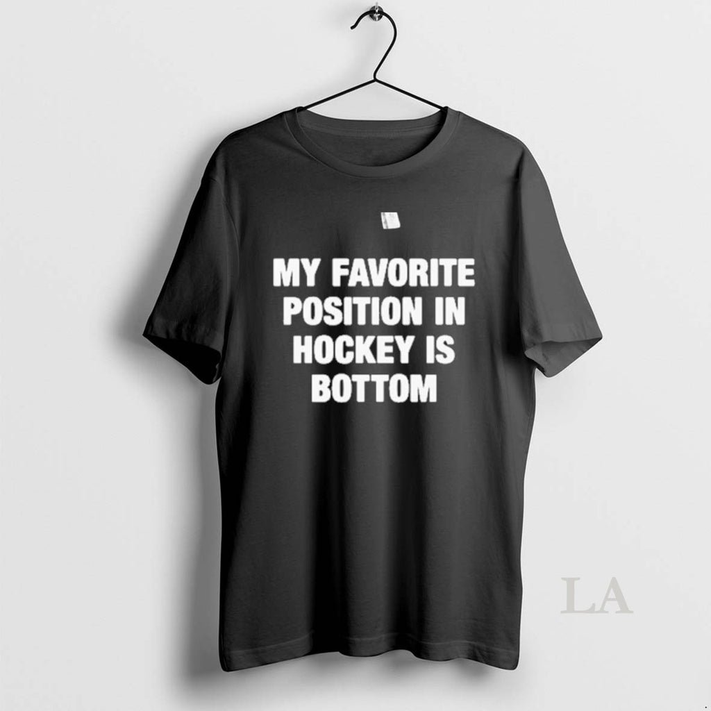 Original My Favorite Position In Hockey Is Bottom T-Shirts, Hoodie, Sweatshirt | PopFlextees.com