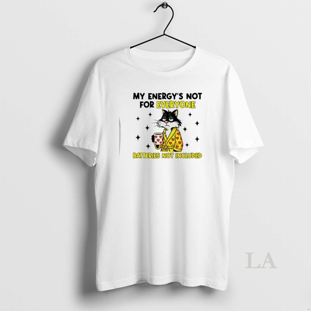 Original My Energys Not For Everyone Batteries Not Included Cat T-Shirts, Hoodie, Sweatshirt | PopFlextees.com