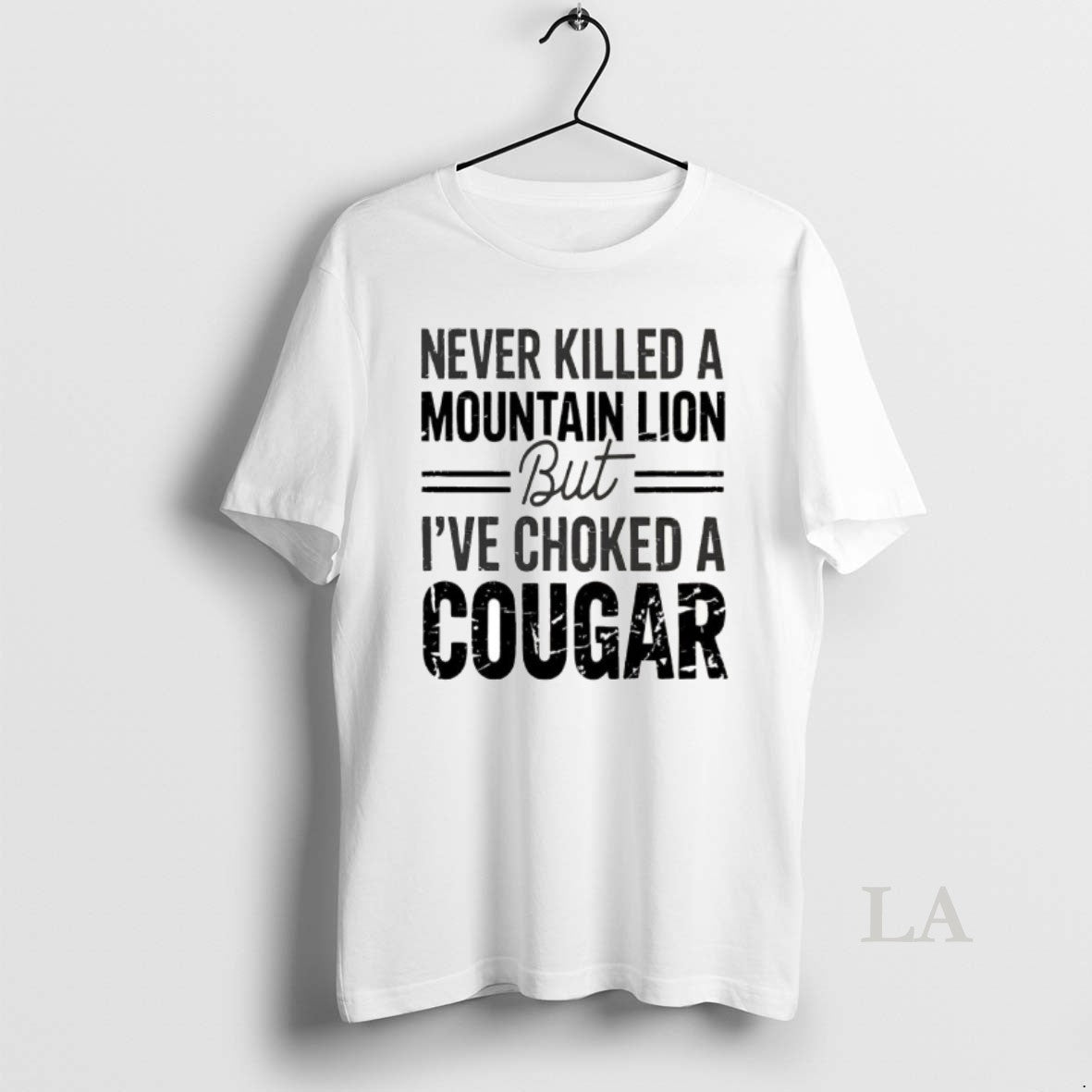 Original Never Killed A Mountain But Lion But Ive Choked A Cougar T-Shirts, Hoodie, Sweatshirt | PopFlextees.com