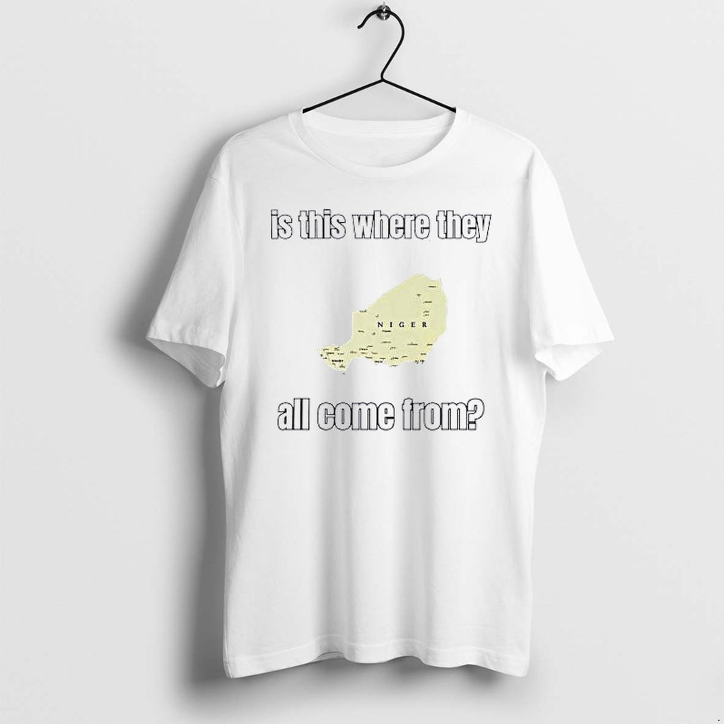 Original Niger Is This Where They All Come From Tshirts Jpg