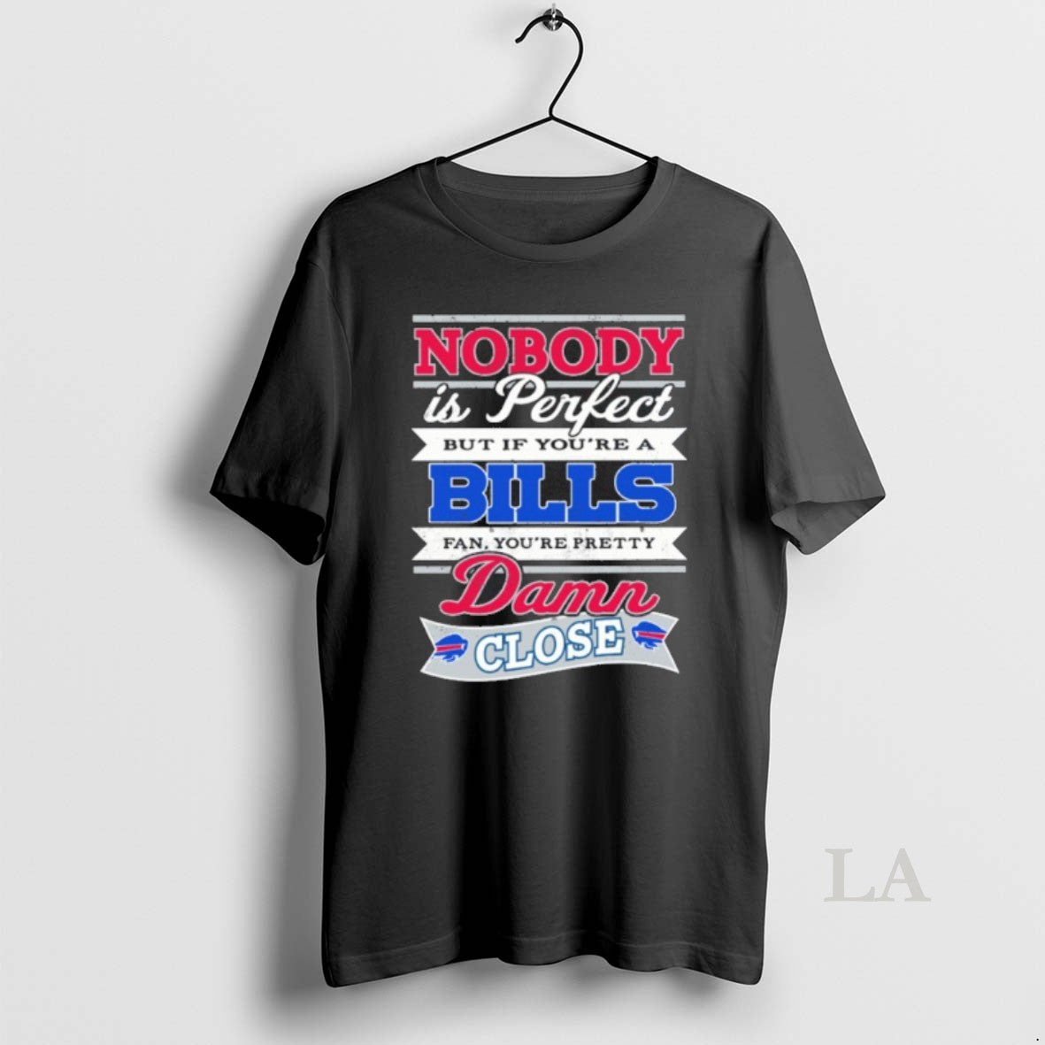 Original Nobody Is Perfect But If Youre A Bills Fan Youre Pretty Damn Close T-Shirts, Hoodie, Sweatshirt | PopFlextees.com