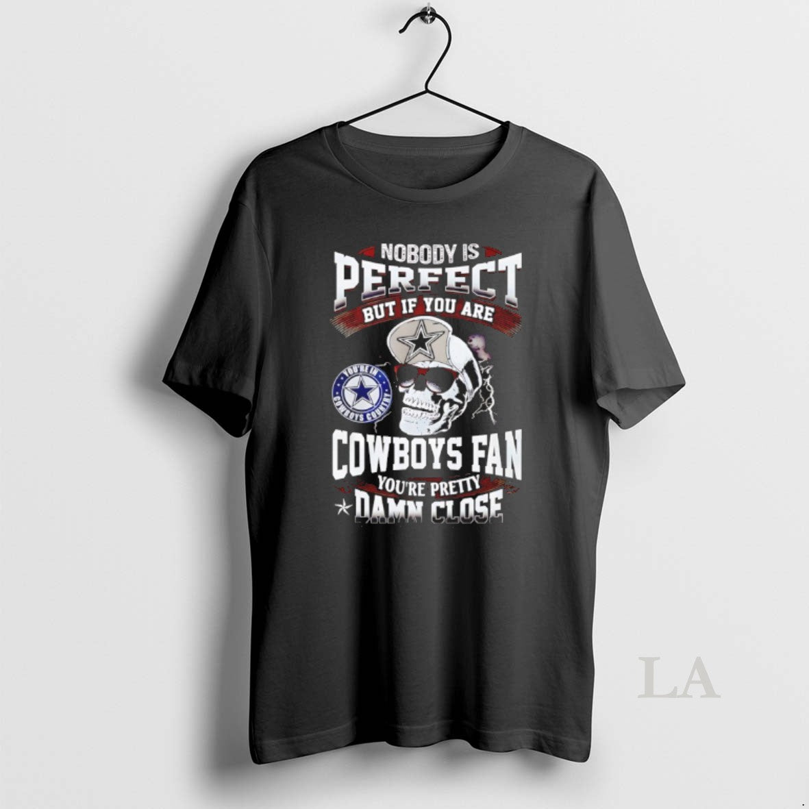 Original Nobody Is Perfect But If You Are Cowboys Fan Youre Pretty Damn Close T-Shirts, Hoodie, Sweatshirt | PopFlextees.com