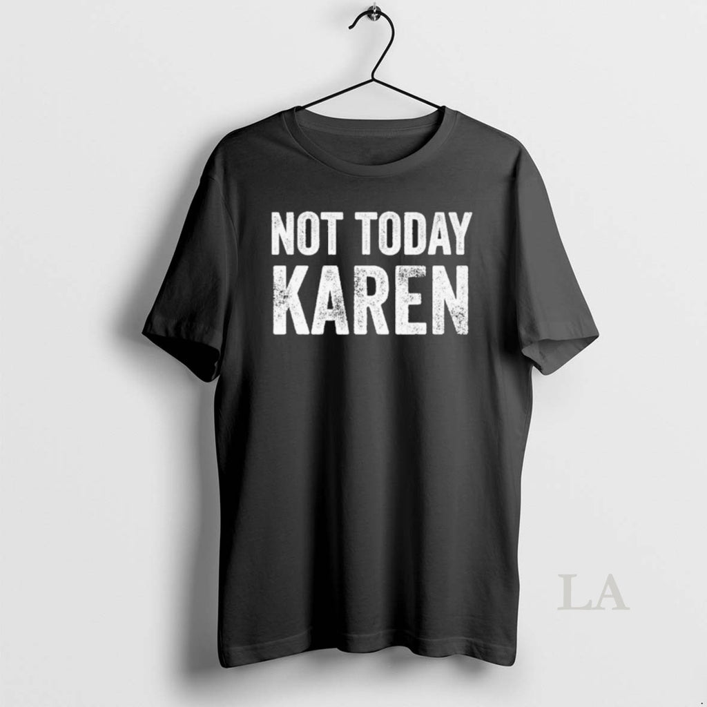 Original Not Today Karen T-Shirts, Hoodie, Sweatshirt | PopFlextees.com