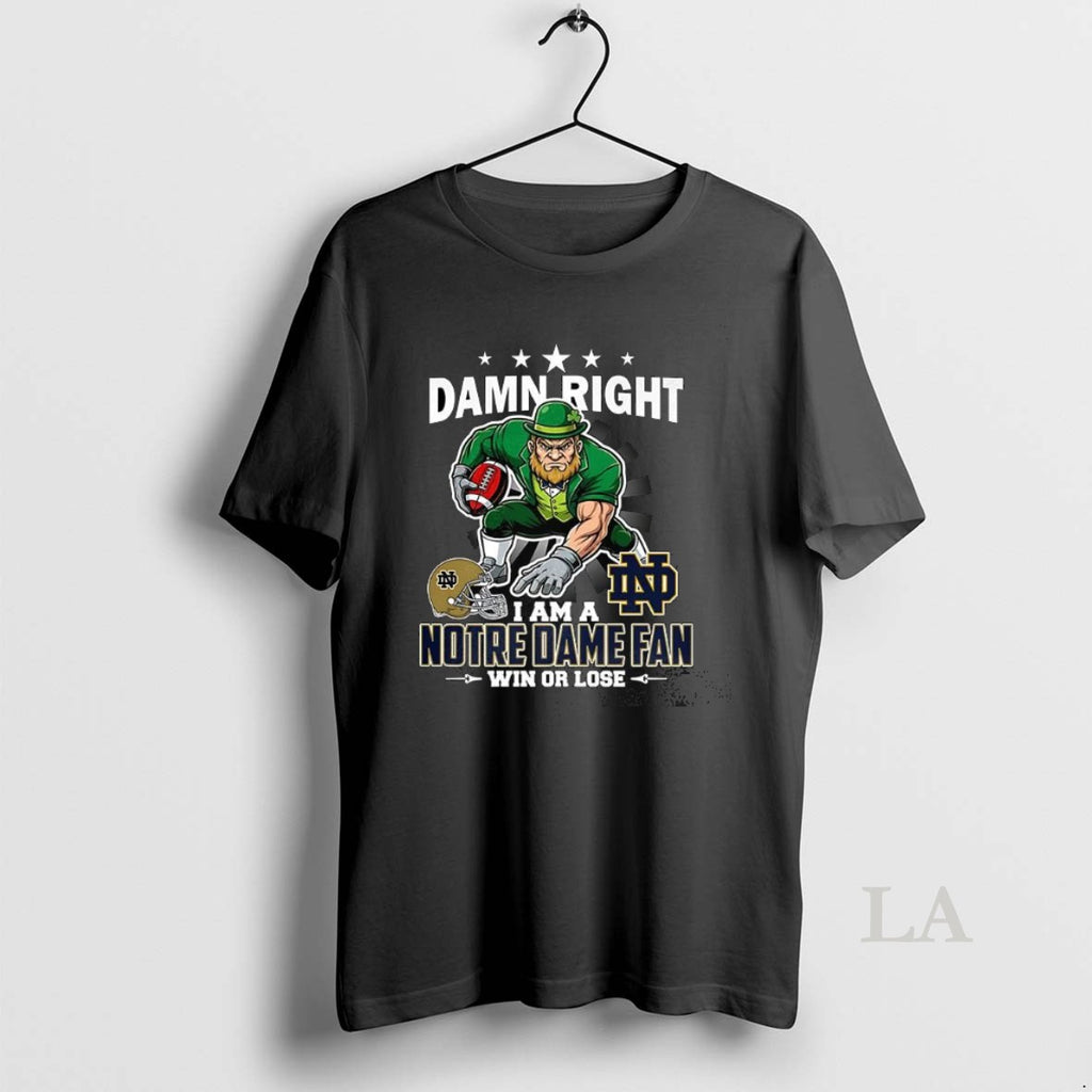 Original Notre Dame Fighting Irish Damn Right I Am A Notre Dame Fan Win Or T-Shirts, Hoodie, Sweatshirt | PopFlextees.com