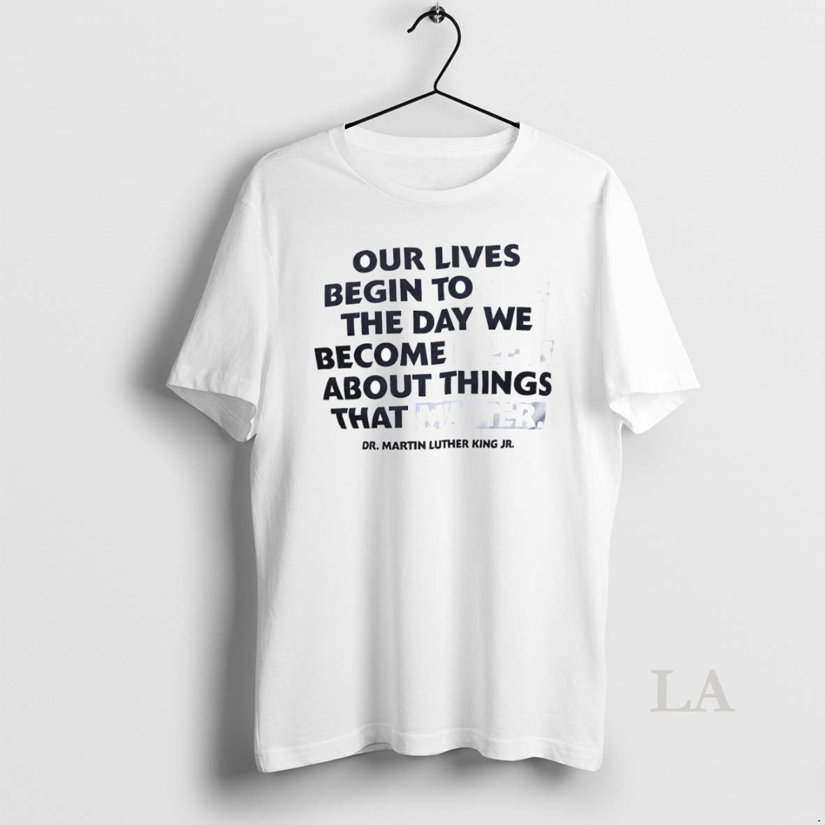 Original Our Lives Begin To End The Day We Become Silent About Things That Matter T-Shirts, Hoodie, Sweatshirt