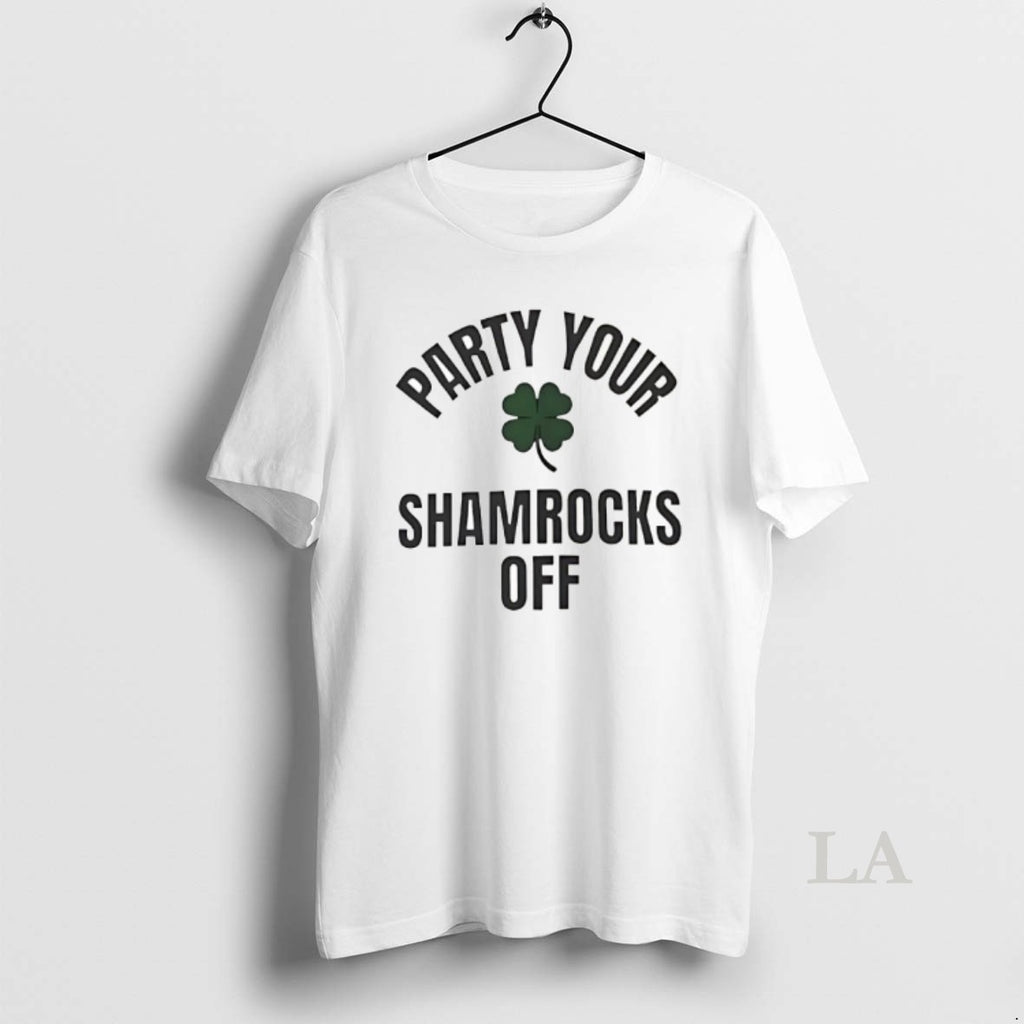 Original Party Your Shamrocks Off St Patricks Day T-Shirts, Hoodie, Sweatshirt | PopFlextees.com