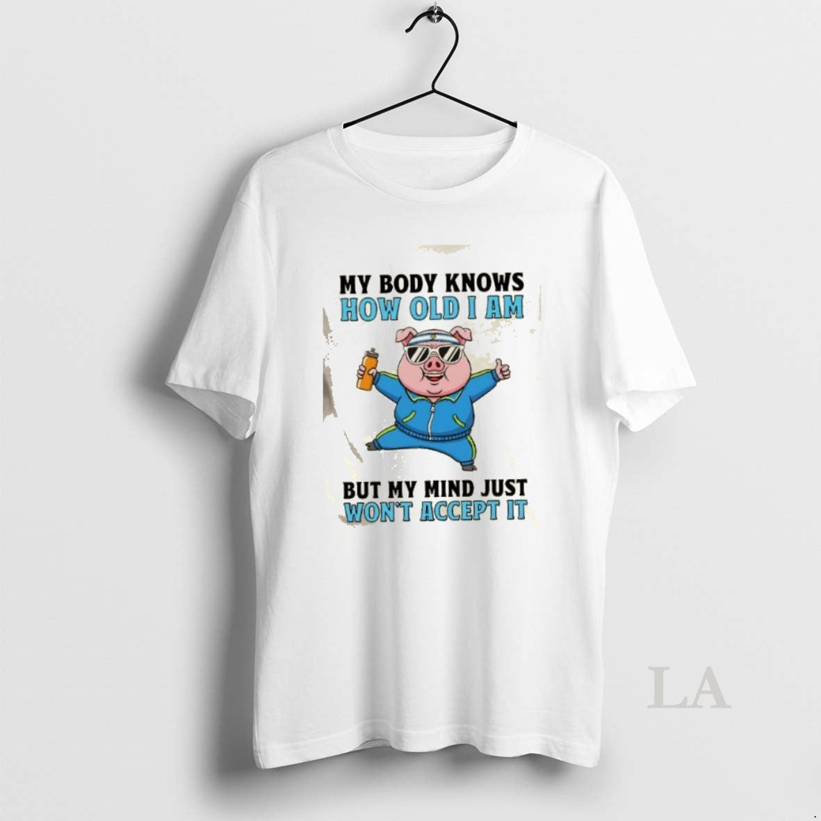 Original Pig My Body Knows How Old I Am But My Mind Just Wont Accept T-Shirts, Hoodie, Sweatshirt