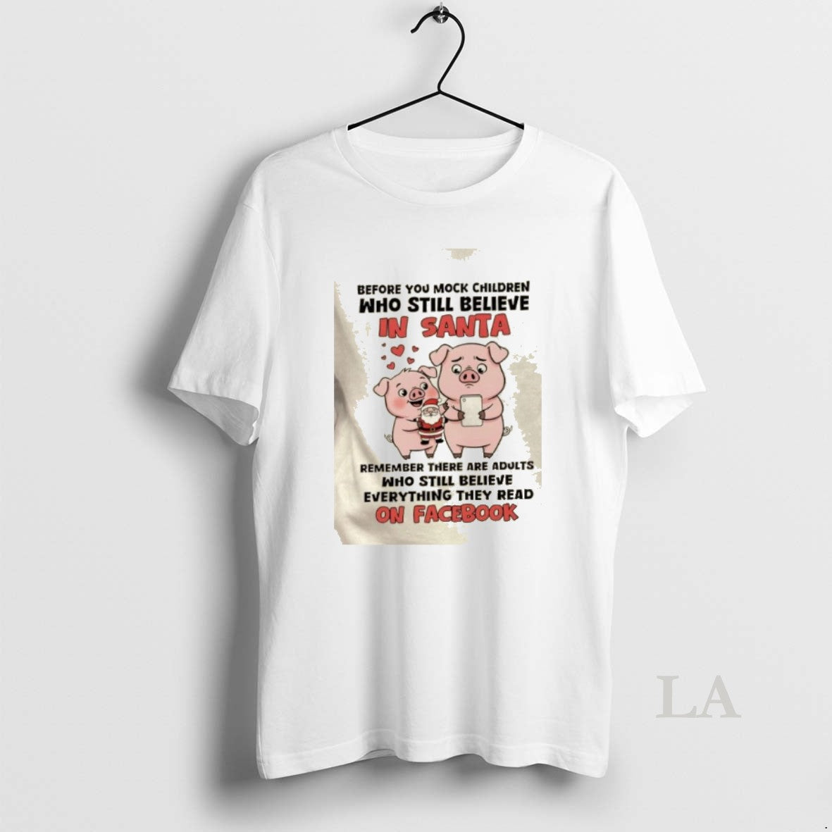 Original Pigs Before You Mock Children Who Still Believe Santa Remember There Are T-Shirts, Hoodie, Sweatshirt