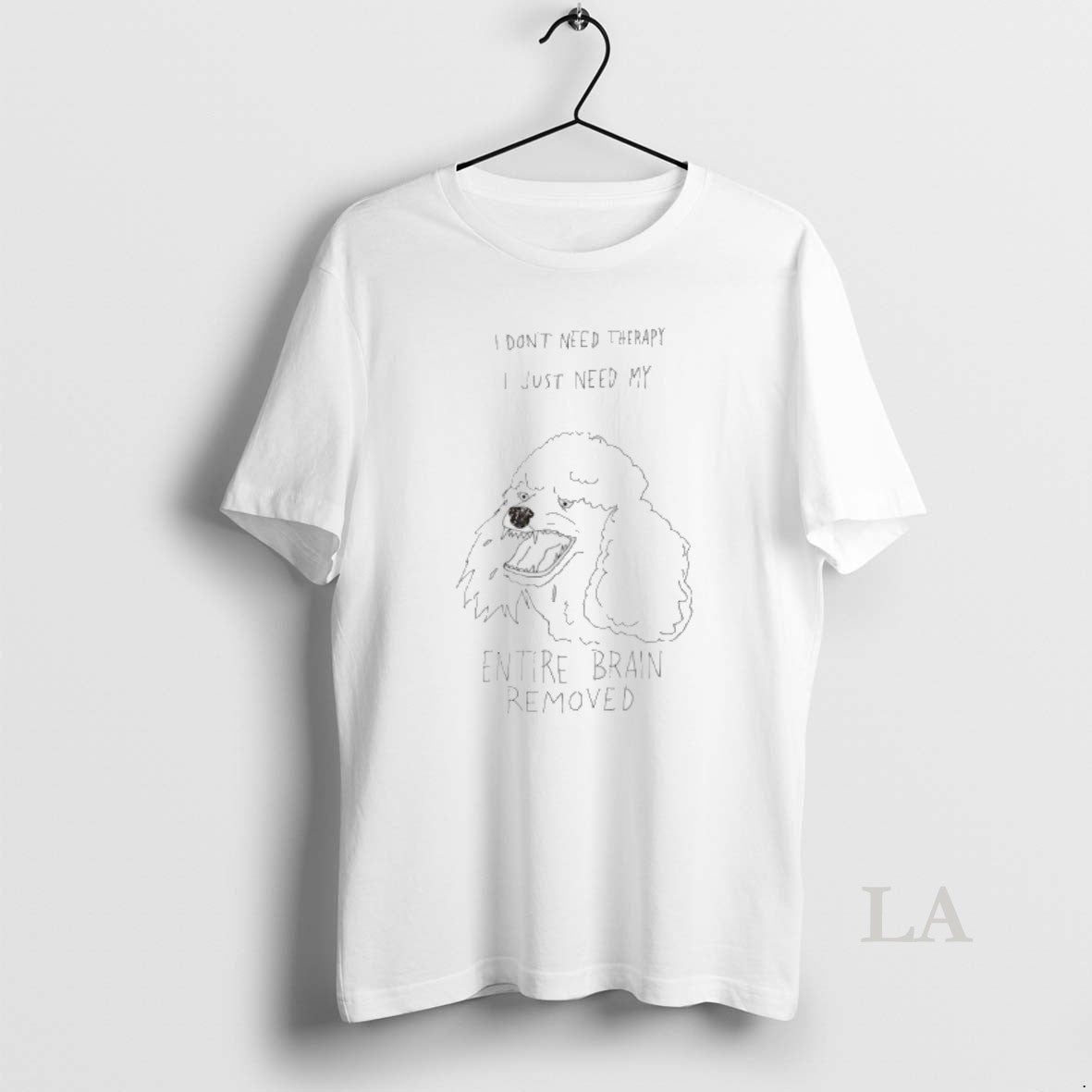 Original Poodle I Dont Need Therapy I Just Need My Entire Brain Removed T-Shirts, Hoodie, Sweatshirt | PopFlextees.com