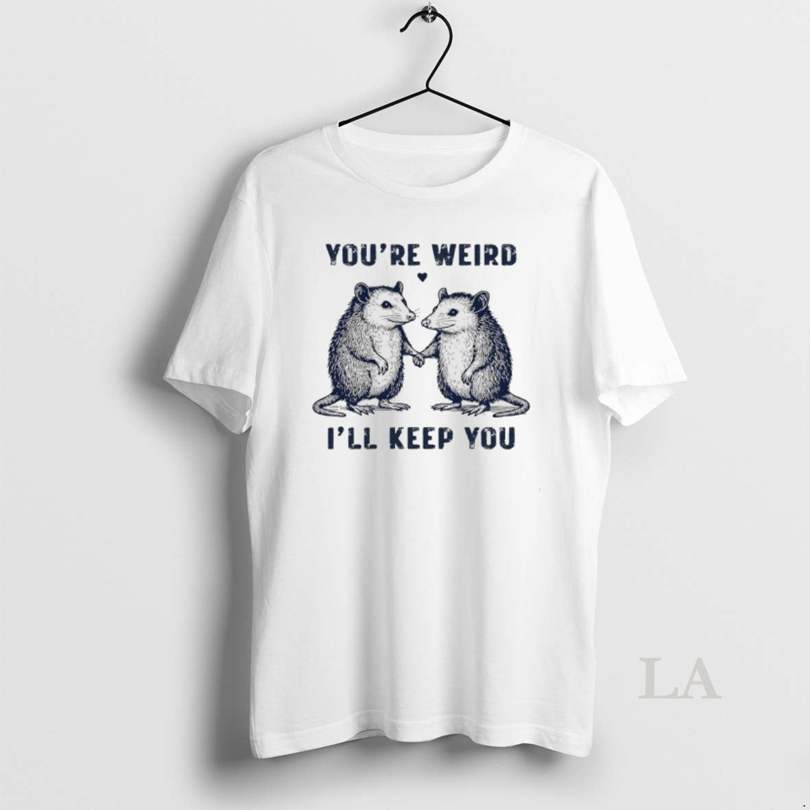 Original Possum Youre Weird Ill Keep You T-Shirts, Hoodie, Sweatshirt | PopFlextees.com