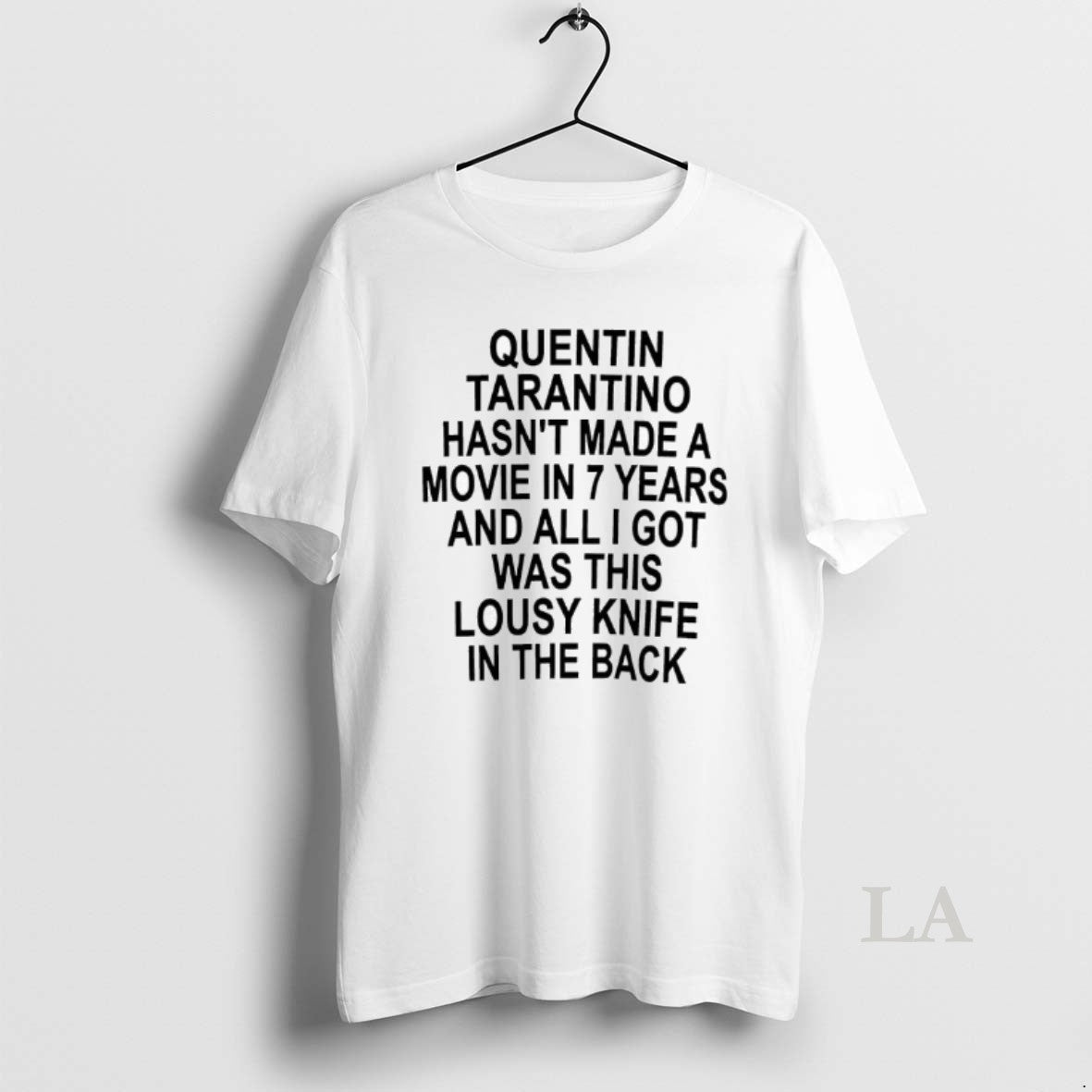 Original Quentin Tarantino Hasnt Made A Movie In 7 Years And All I Got Was T-Shirts, Hoodie, Sweatshirt | PopFlextees.com