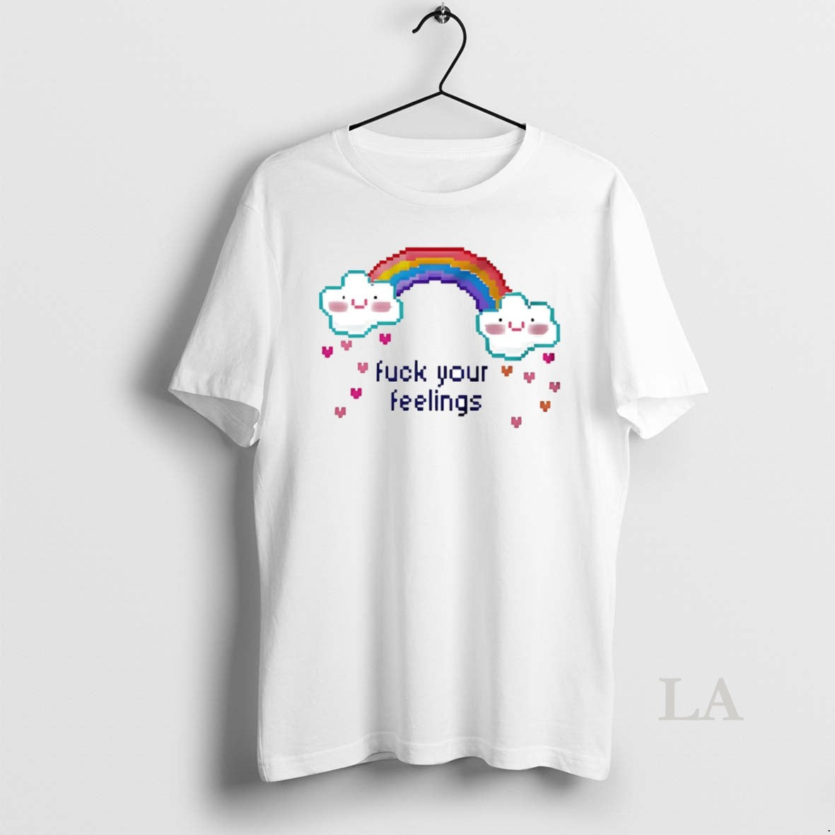 Original Rainbow Cloud Pixel Fuck Your Feelings T-Shirts, Hoodie, Sweatshirt | PopFlextees.com