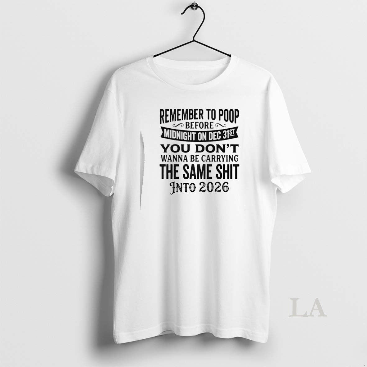 Original Remember Poop Before Midnight Dec 31st You Dont Wanna Be Carrying T-Shirts, Hoodie, Sweatshirt