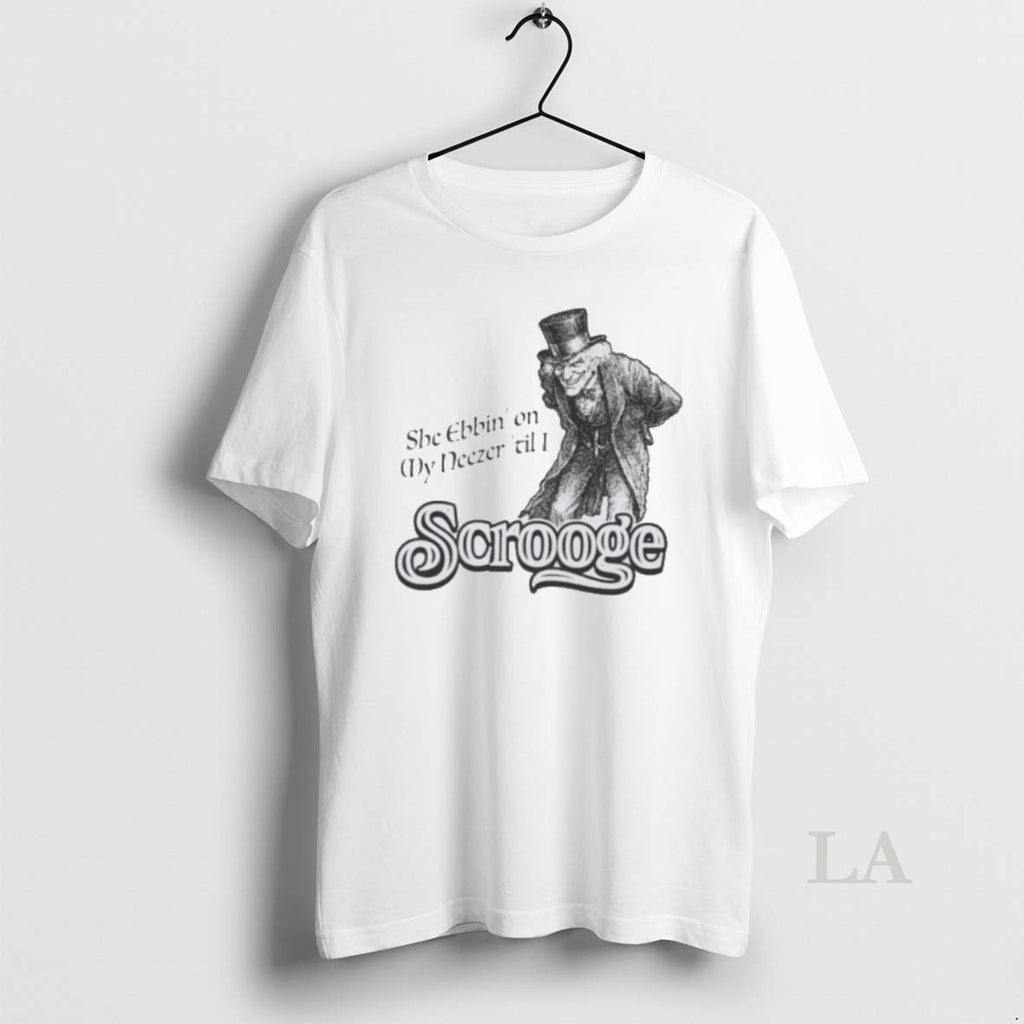 Original She Ebbin On My Neezer Til I Scrooge T-Shirts, Hoodie, Sweatshirt | PopFlextees.com