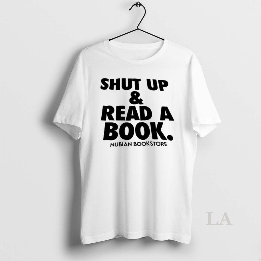 Original Shut Up And Read A Book Nubian Bookstore T-Shirts, Hoodie, Sweatshirt | PopFlextees.com