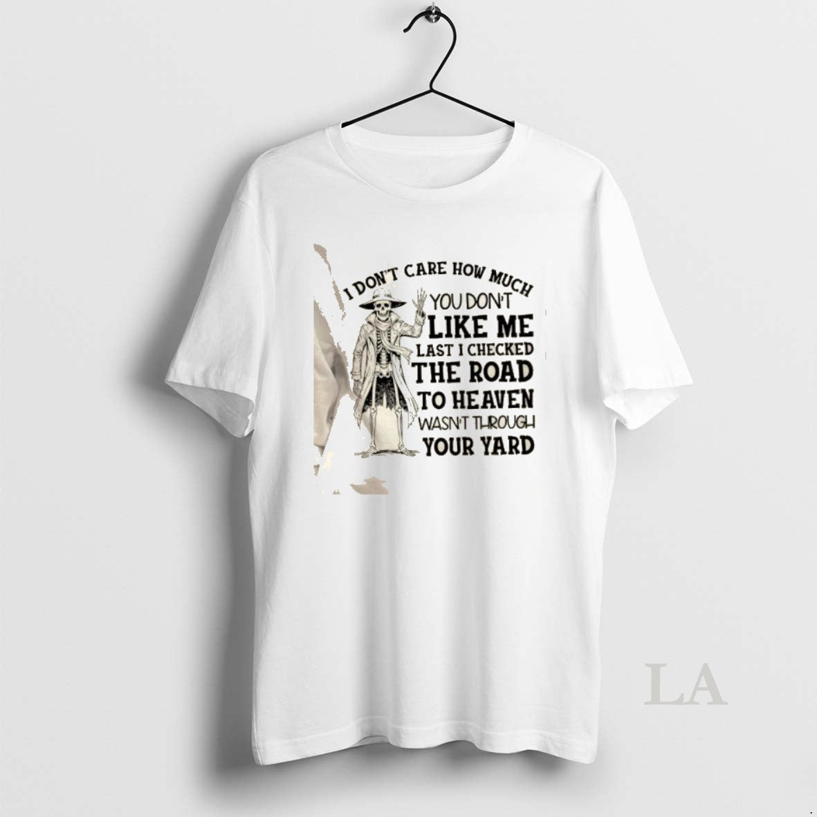 Original Skeleton I Dont Care How Much You Dont Like Me Last I Checked The T-Shirts, Hoodie, Sweatshirt | PopFlextees.com