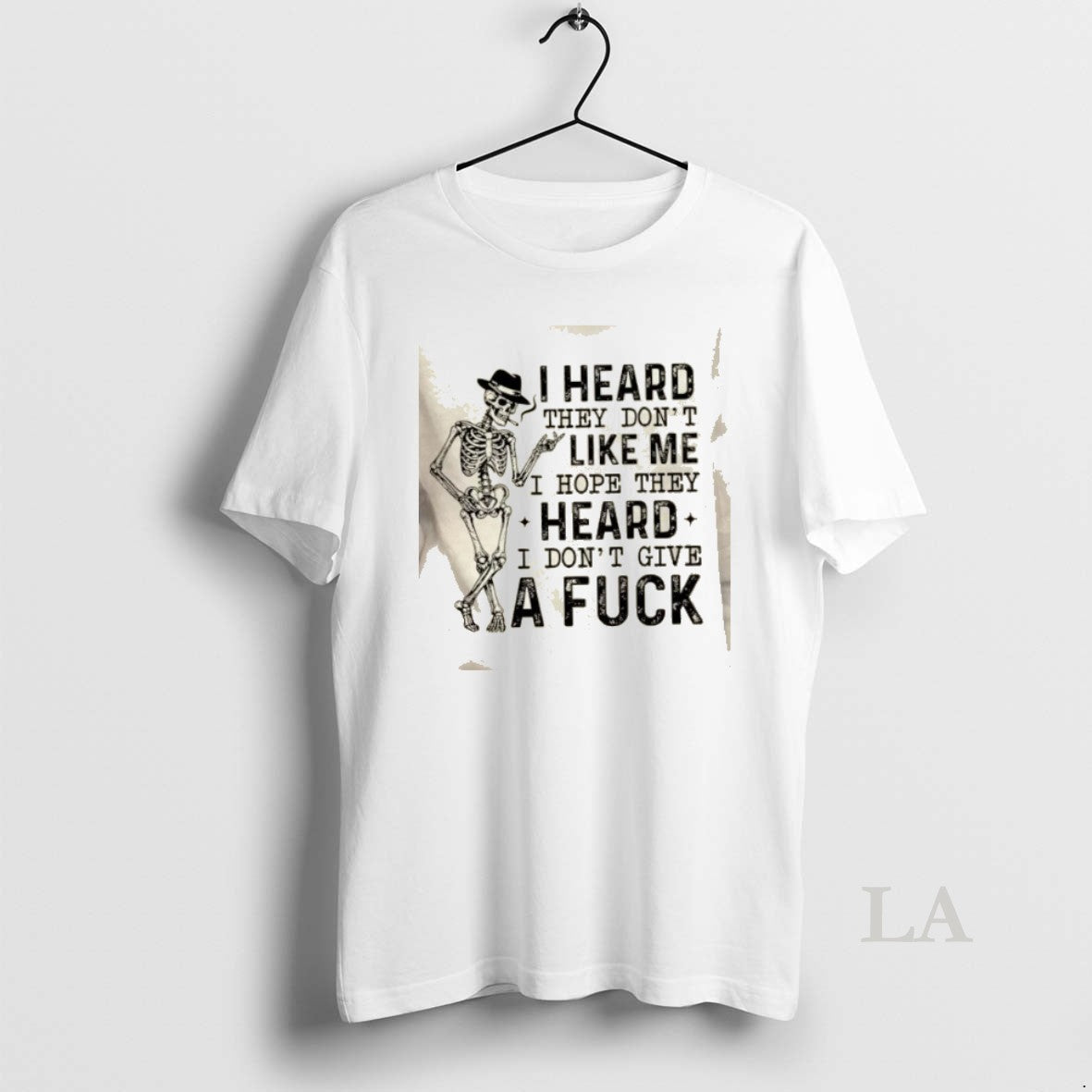 Original Skeleton I Heard They Dont Like Me I Hope They Heard I Dont Give T-Shirts, Hoodie, Sweatshirt | PopFlextees.com
