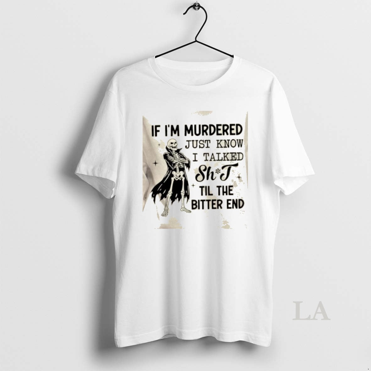 Original Skeleton If Im Murdered Just Know I Talked Shit Til The Bitter End T-Shirts, Hoodie, Sweatshirt | PopFlextees.com
