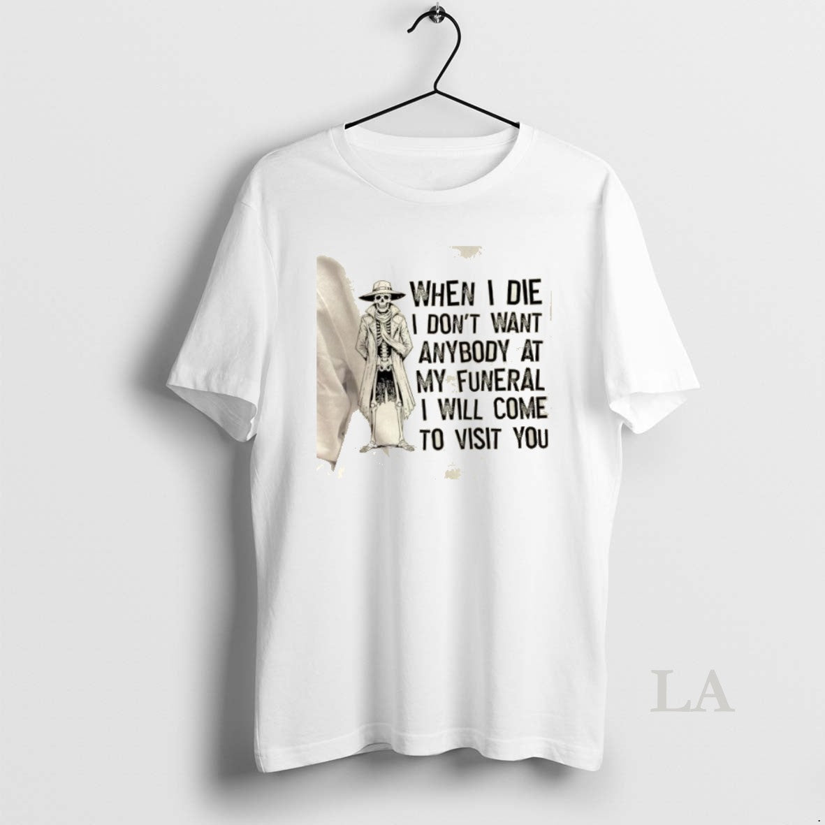 Original Skeleton When I Die I Dont Want Anybody At My Funeral I Will Come T-Shirts, Hoodie, Sweatshirt | PopFlextees.com
