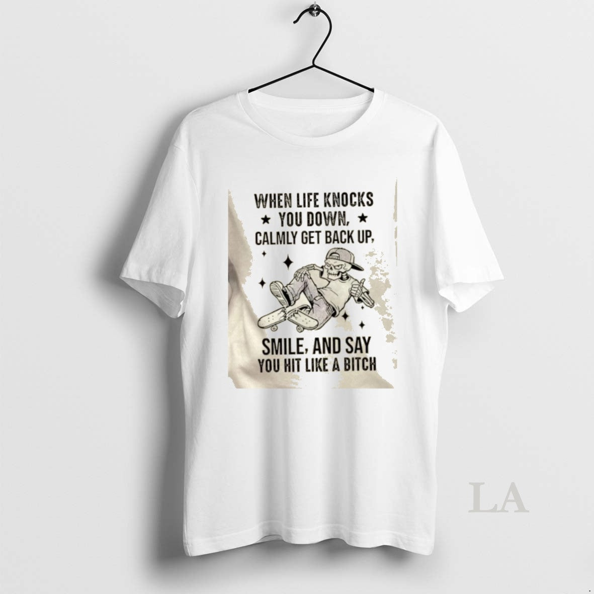 Original Skeleton When Life Knocks You Down Calmly Get Back Up Smile And Say You T-Shirts, Hoodie, Sweatshirt