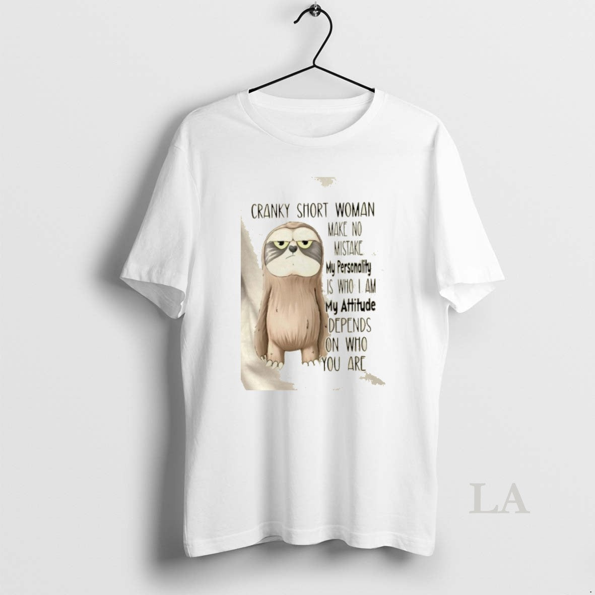 Original Sloth Cranky Short Woman Make No Mistake My Personality Is Who I Am My T-Shirts, Hoodie, Sweatshirt
