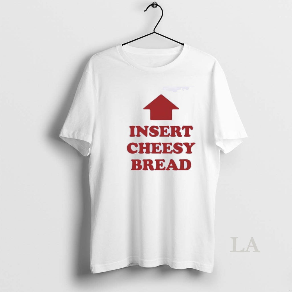 Original Slur Insert Cheesy Bread T-Shirts, Hoodie, Sweatshirt | PopFlextees.com