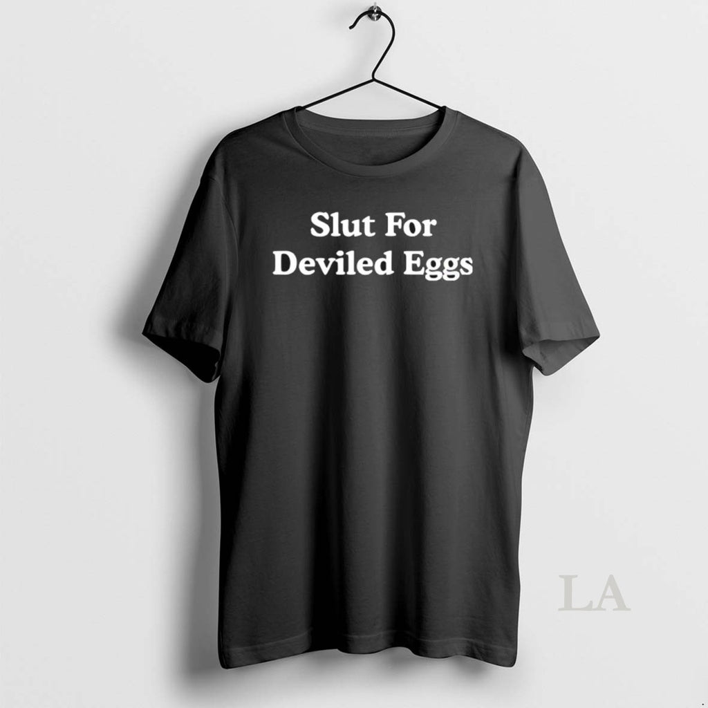 Original Slut For Deviled Eggs T-Shirts, Hoodie, Sweatshirt | PopFlextees.com