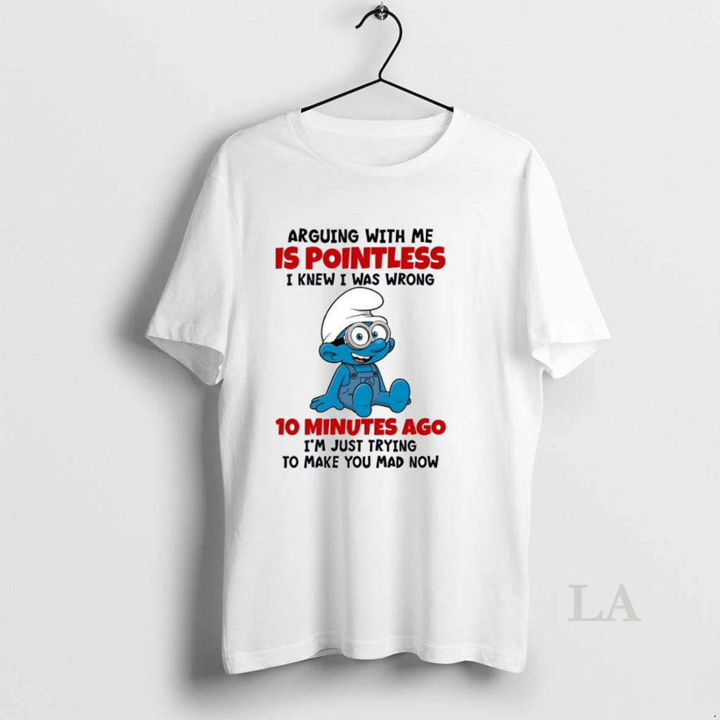Original Smurf Arguing With Me Is Pointless I Knew I Was Wrong 10 Minutes Ago T-Shirts, Hoodie, Sweatshirt | PopFlextees.com