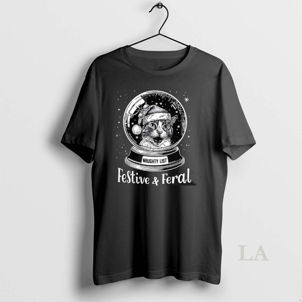 Original Snow Globe Cat Festive And Feral Naughty List Christmas T-Shirts, Hoodie, Sweatshirt | PopFlextees.com