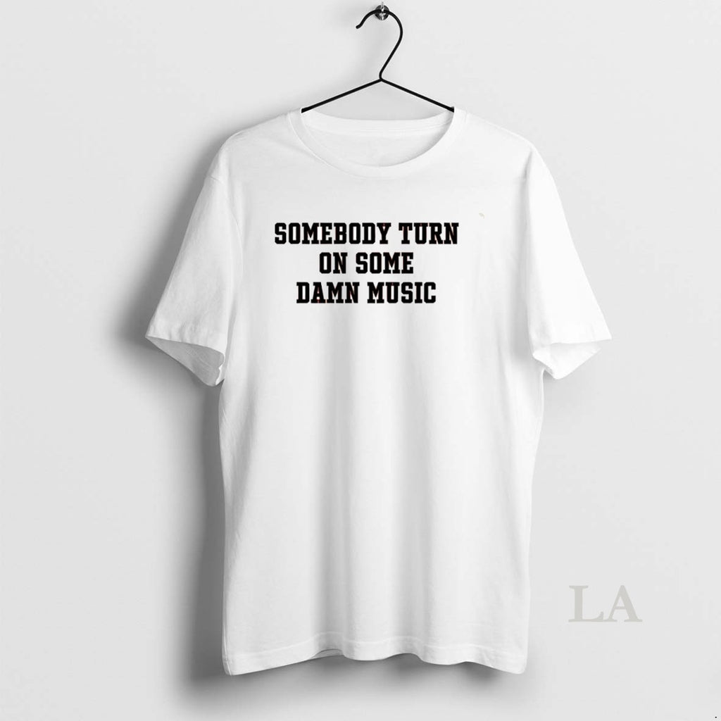 Original Somebody Turn On Some Damn Music Circle T-Shirts, Hoodie, Sweatshirt | PopFlextees.com