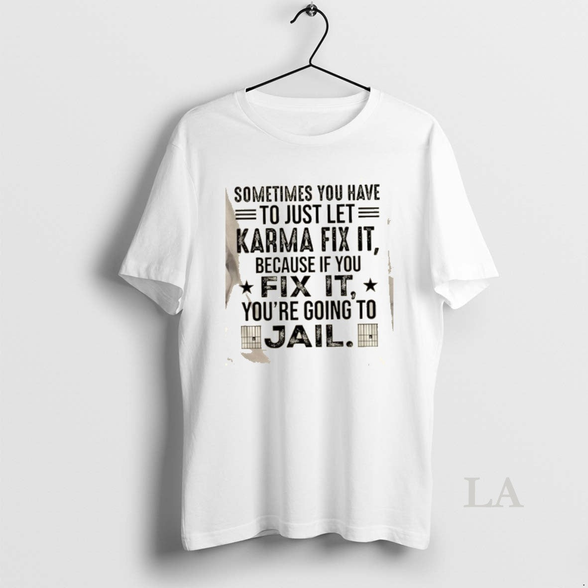 Original Sometimes You Just Have To Let Karma Fix It Because If You Fix It T-Shirts, Hoodie, Sweatshirt | PopFlextees.com