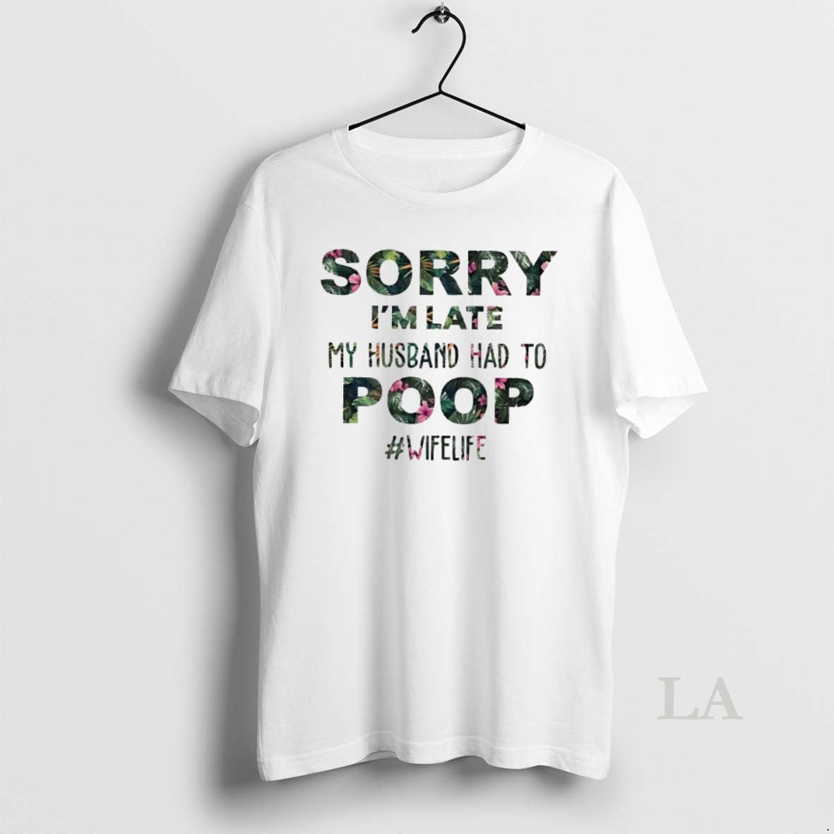 Original Sorry Im Late My Husband Had To Poop T-Shirts, Hoodie, Sweatshirt | PopFlextees.com