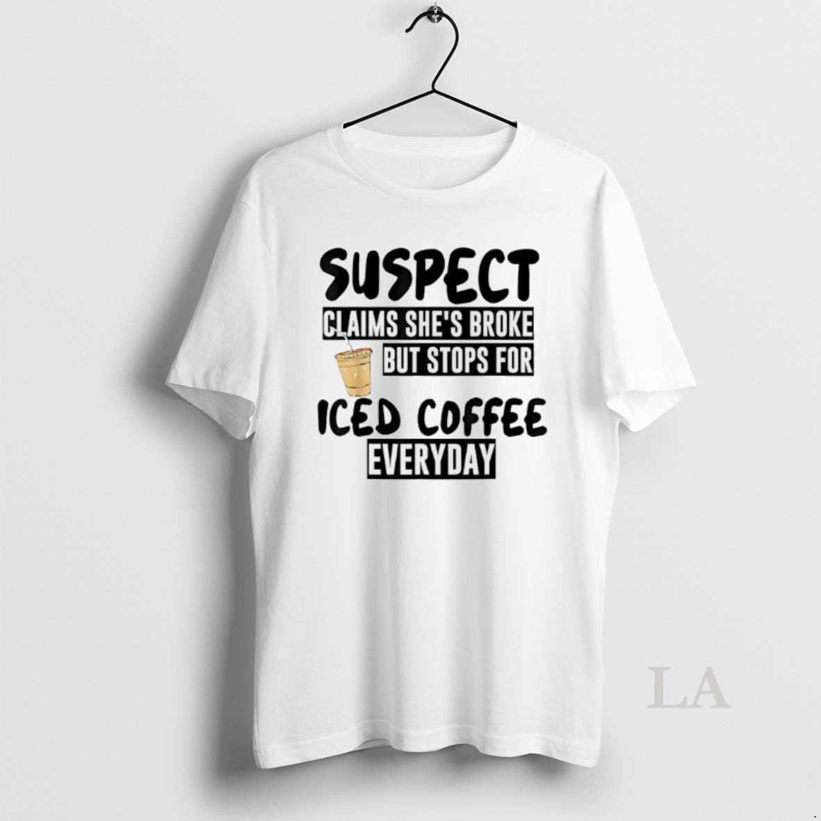 Original Suspect Claims Shes Broke But Stops For Iced Coffee Everyday T-Shirts, Hoodie, Sweatshirt | PopFlextees.com