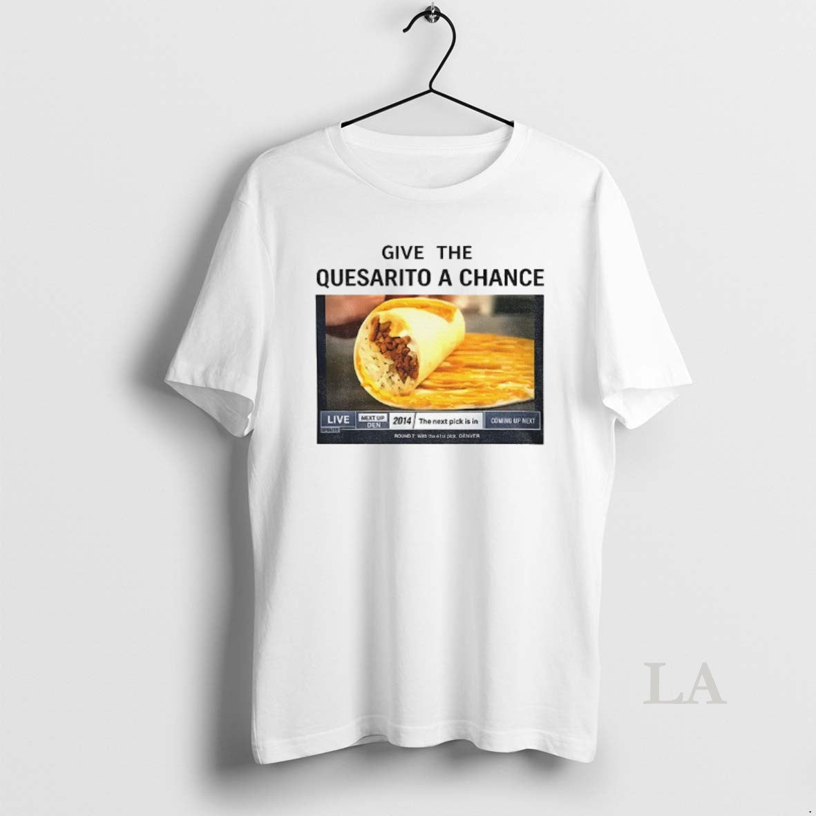 Original Tacos Give The Quesarito A Chance T-Shirts, Hoodie, Sweatshirt | PopFlextees.com
